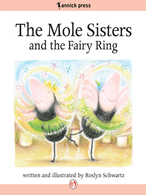 Title details for The Mole Sisters and the Fairy Ring by Roslyn Schwartz - Available